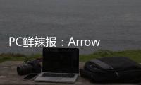 PC鲜辣报：Arrow Lake Refresh年内发 Win 11市占率登顶